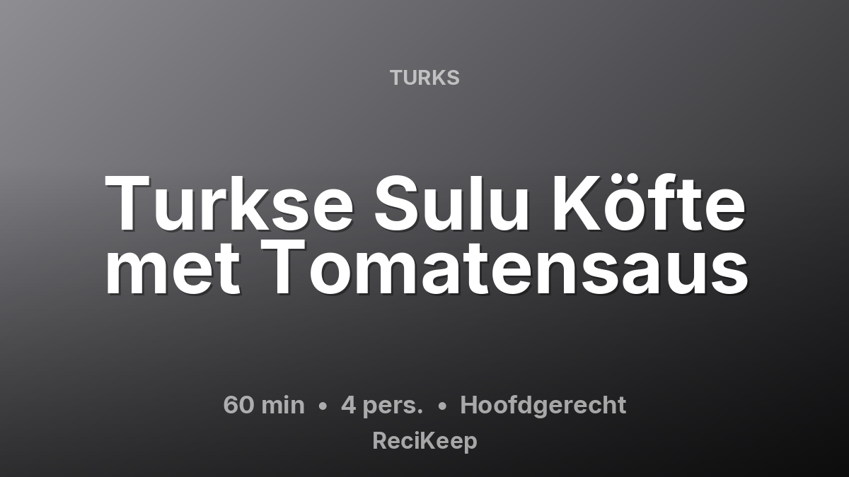 Receptkaart Turkse Sulu Köfte met Tomatensaus – Hoofdgerecht