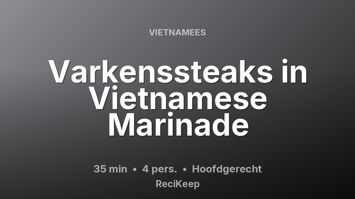 Receptkaart Varkenssteaks in Vietnamese Marinade – Hoofdgerecht