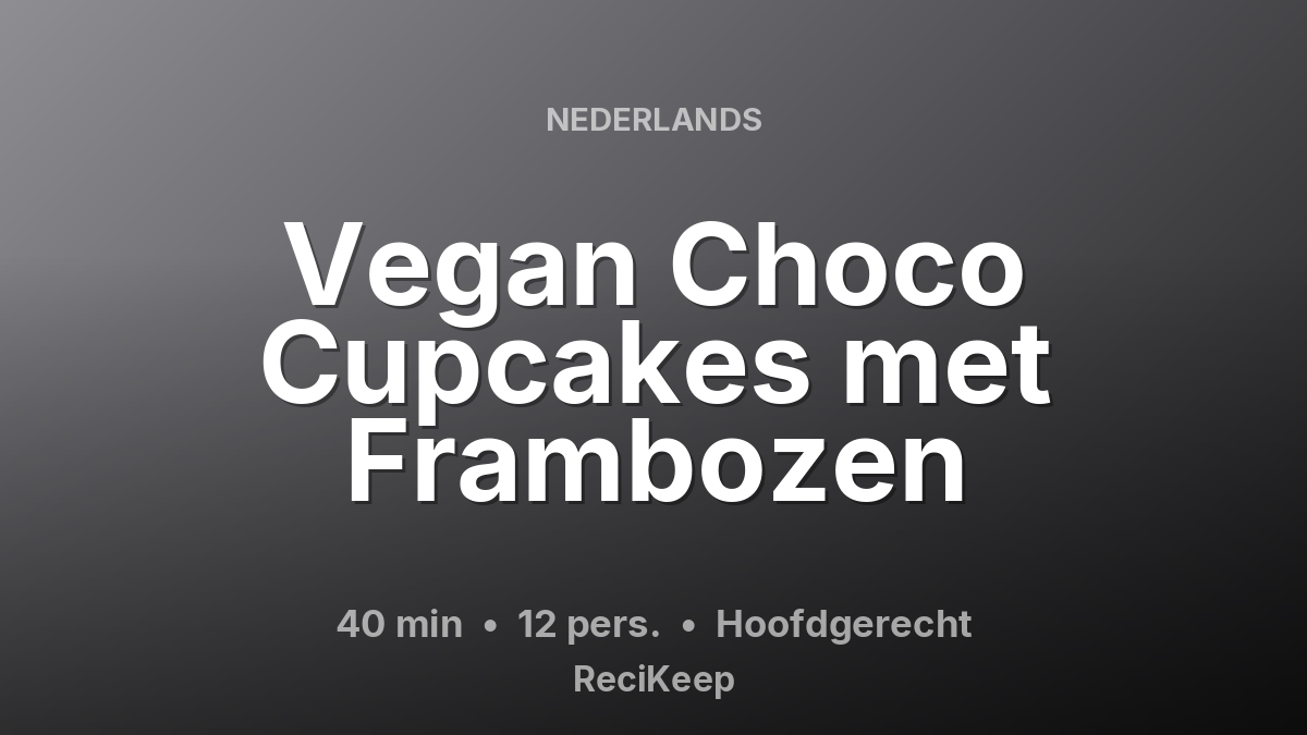Receptkaart Vegan Choco Cupcakes met Frambozen – Hoofdgerecht