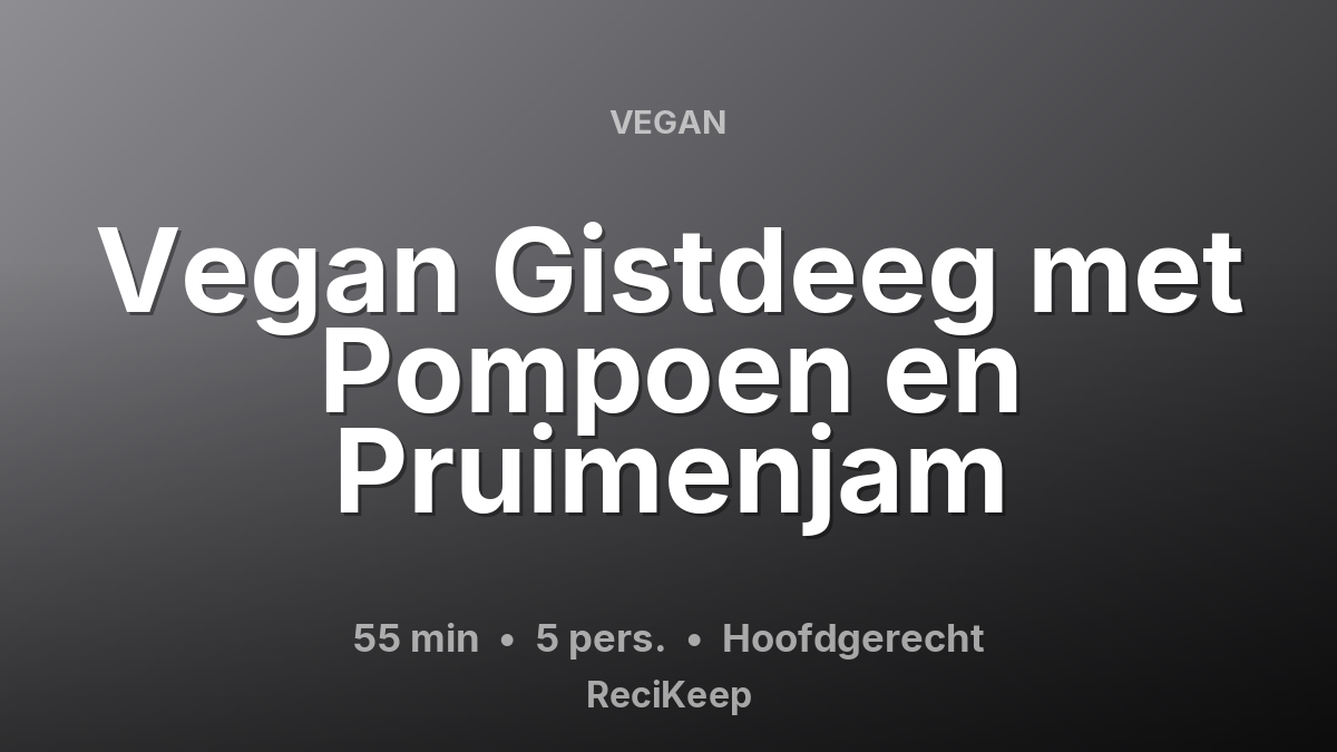 Receptkaart Vegan Gistdeeg met Pompoen en Pruimenjam – Hoofdgerecht
