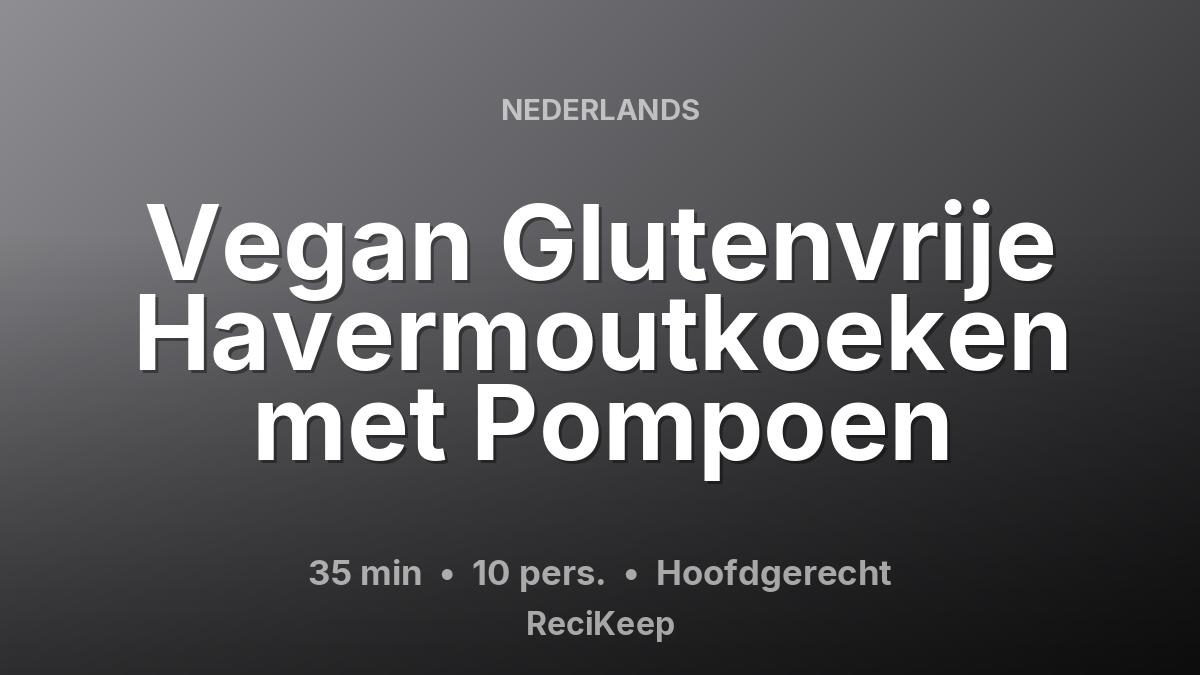 Receptkaart Vegan Glutenvrije Havermoutkoeken met Pompoen – Hoofdgerecht