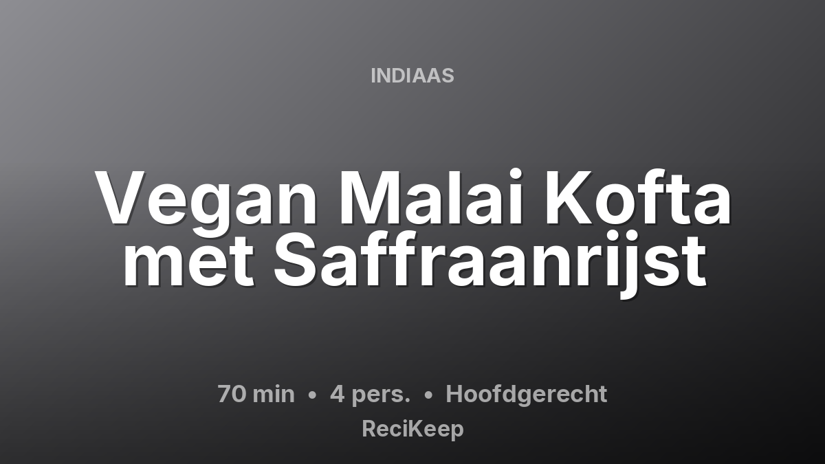 Receptkaart Vegan Malai Kofta met Saffraanrijst – Hoofdgerecht