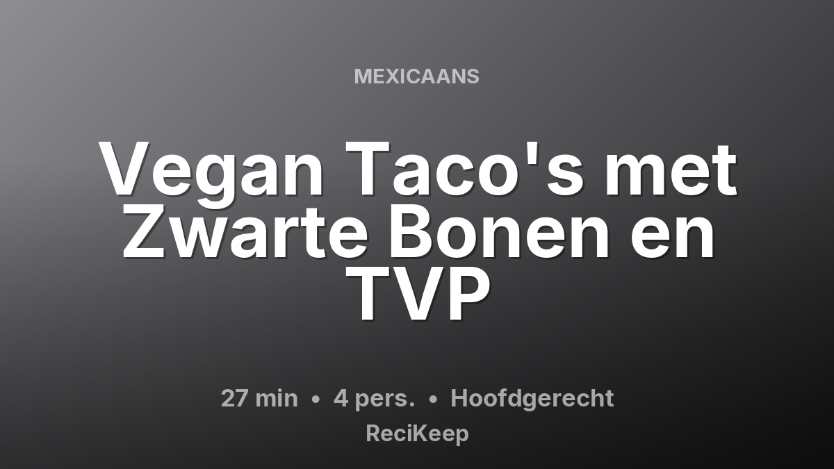 Receptkaart Vegan Taco's met Zwarte Bonen en TVP – Hoofdgerecht