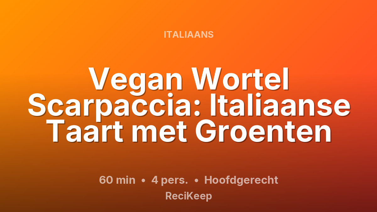 Receptkaart Vegan Wortel Scarpaccia: Italiaanse Taart met Groenten – Hoofdgerecht