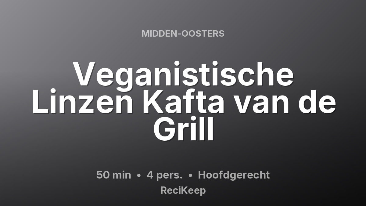 Receptkaart Veganistische Linzen Kafta van de Grill – Hoofdgerecht