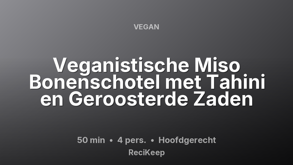 Receptkaart Veganistische Miso Bonenschotel met Tahini en Geroosterde Zaden – Hoofdgerecht