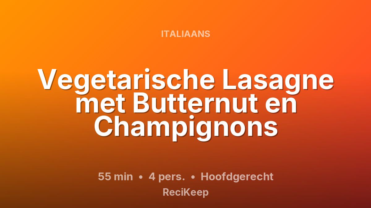 Receptkaart Vegetarische Lasagne met Butternut en Champignons – Hoofdgerecht