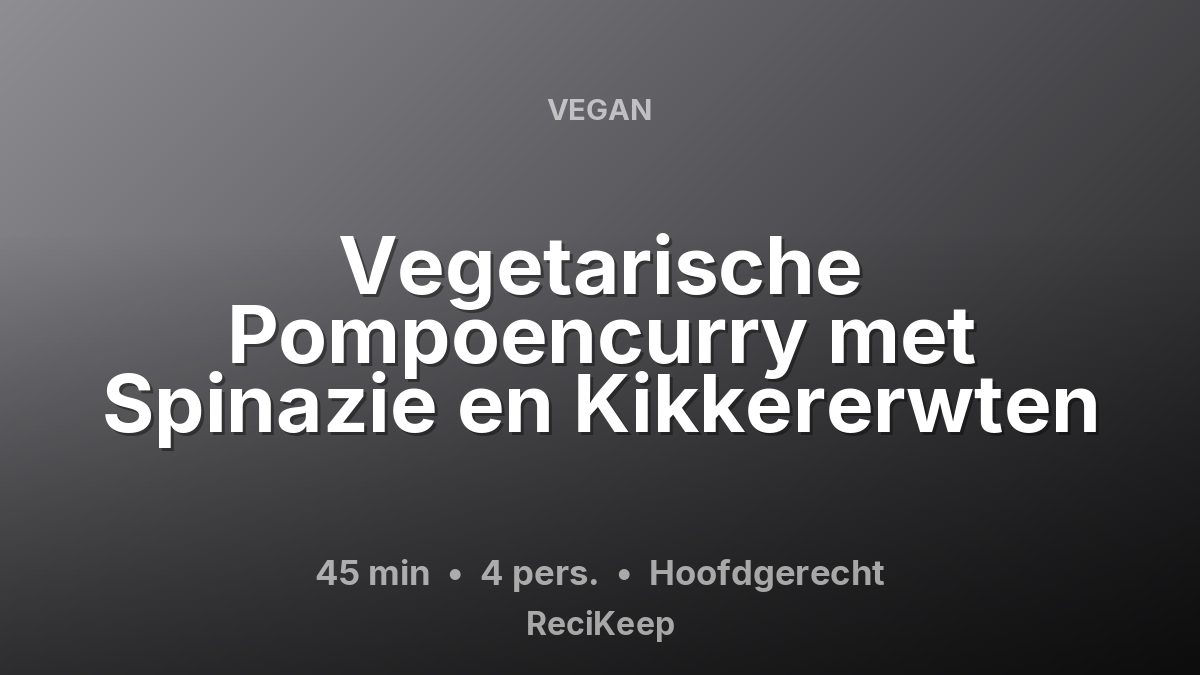 Receptkaart Vegetarische Pompoencurry met Spinazie en Kikkererwten – Hoofdgerecht