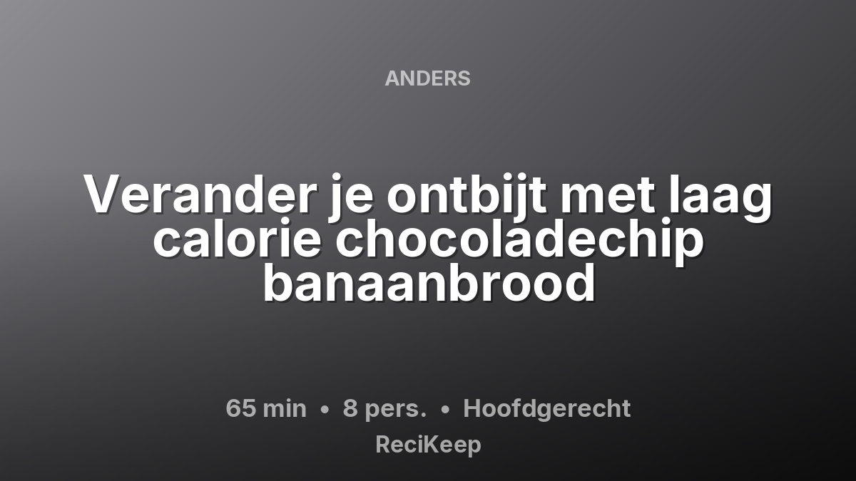 Receptkaart Verander je ontbijt met laag calorie chocoladechip banaanbrood – Hoofdgerecht