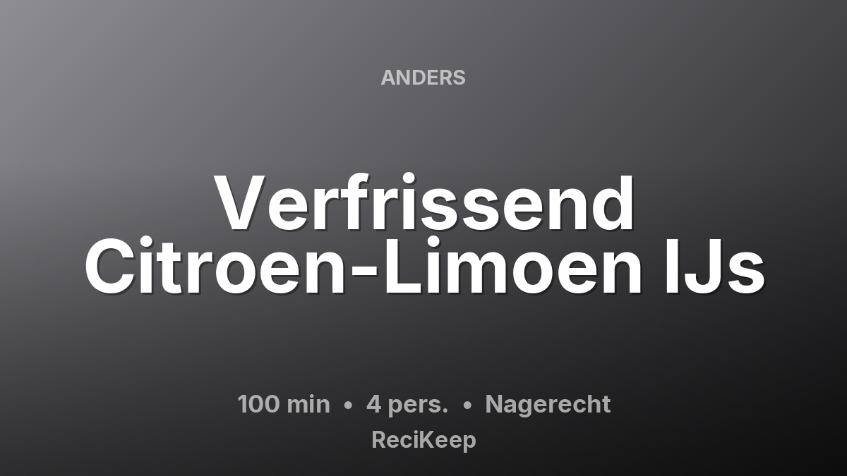 Receptkaart Verfrissend Citroen-Limoen IJs – Nagerecht