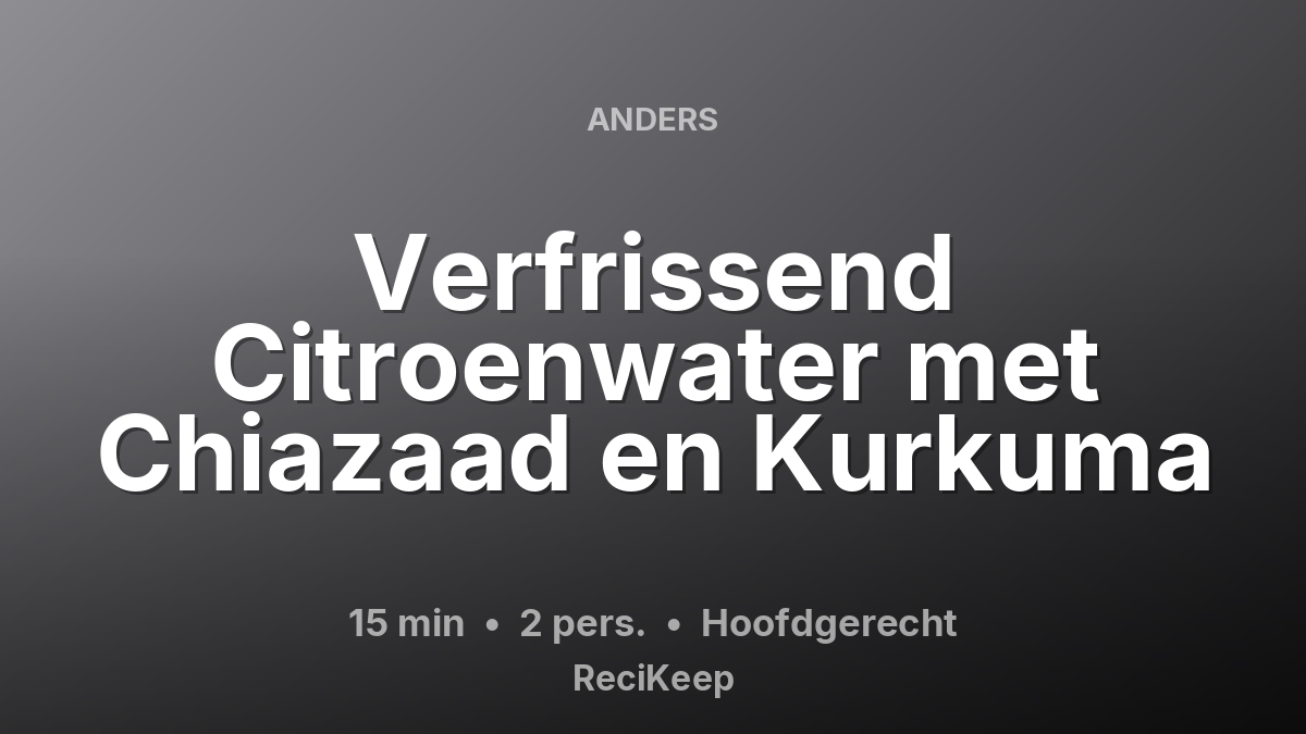 Receptkaart Verfrissend Citroenwater met Chiazaad en Kurkuma – Hoofdgerecht