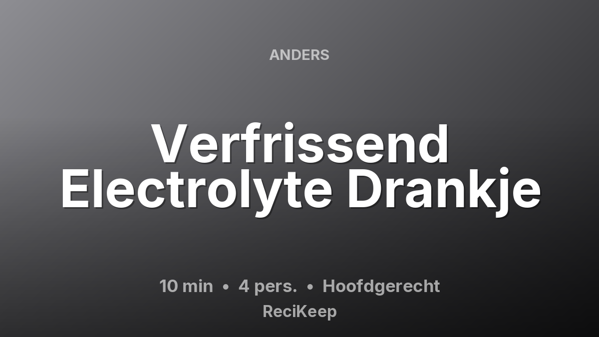Receptkaart Verfrissend Electrolyte Drankje – Hoofdgerecht