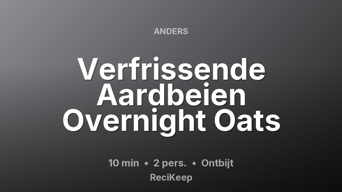 Receptkaart Verfrissende Aardbeien Overnight Oats – Ontbijt
