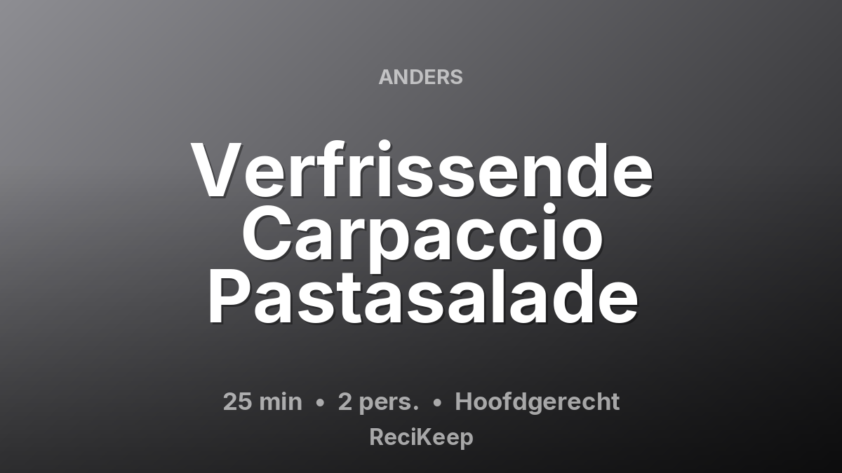 Receptkaart Verfrissende Carpaccio Pastasalade – Hoofdgerecht