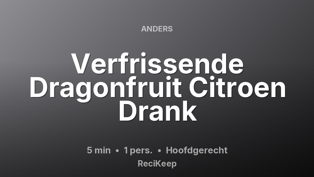 Receptkaart Verfrissende Dragonfruit Citroen Drank – Hoofdgerecht