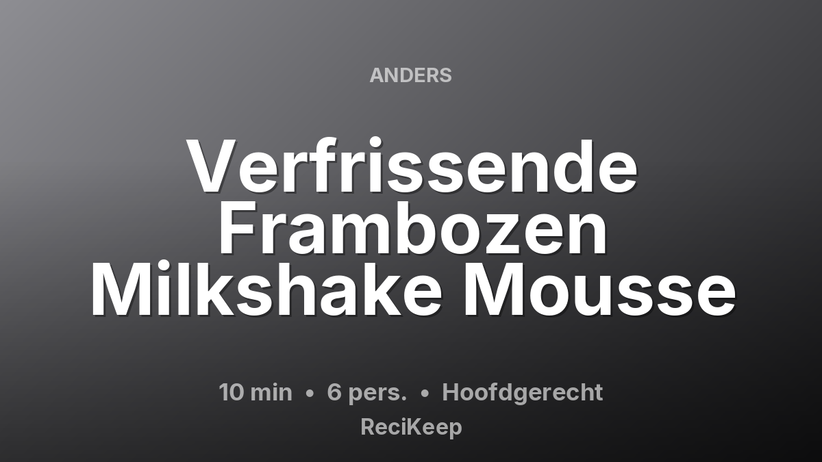 Receptkaart Verfrissende Frambozen Milkshake Mousse – Hoofdgerecht
