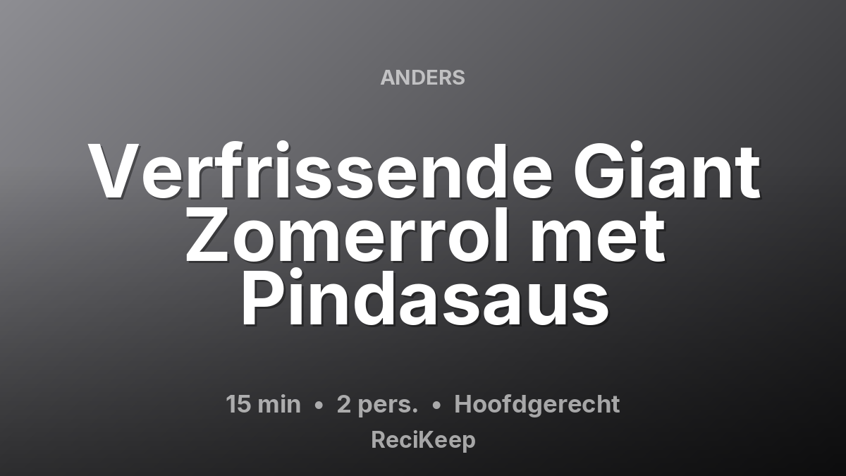 Receptkaart Verfrissende Giant Zomerrol met Pindasaus – Hoofdgerecht