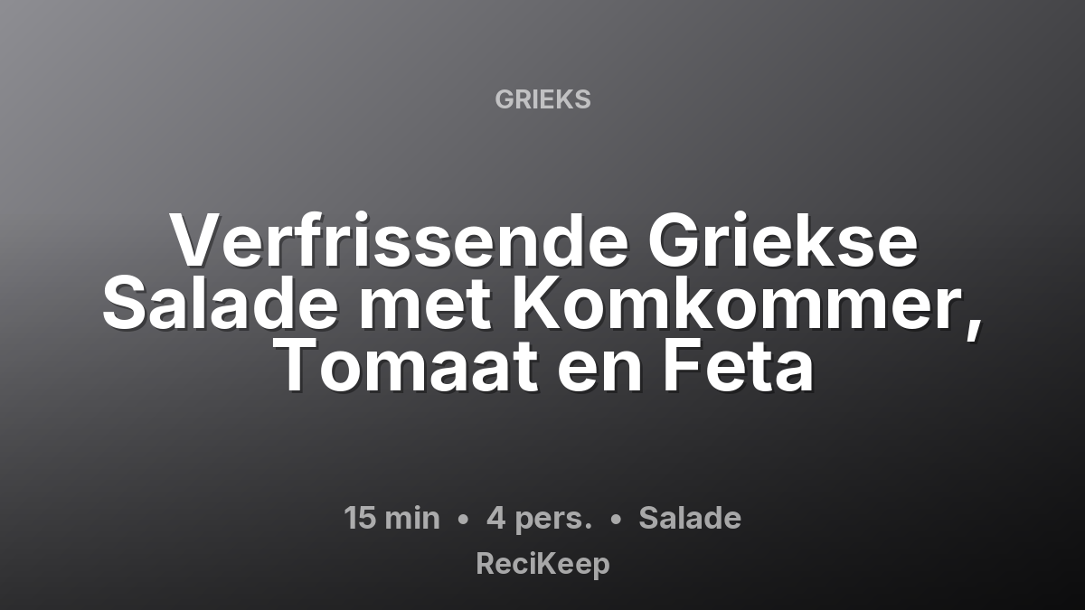 Receptkaart Verfrissende Griekse Salade met Komkommer, Tomaat en Feta – Salade