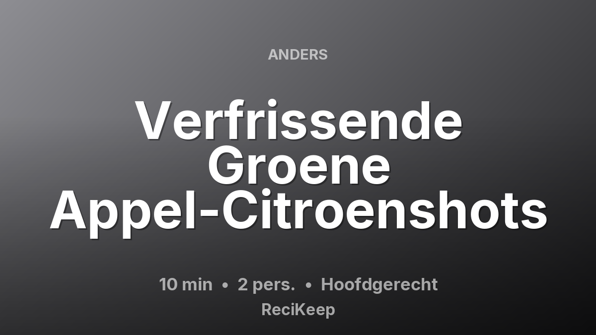 Receptkaart Verfrissende Groene Appel-Citroenshots – Hoofdgerecht