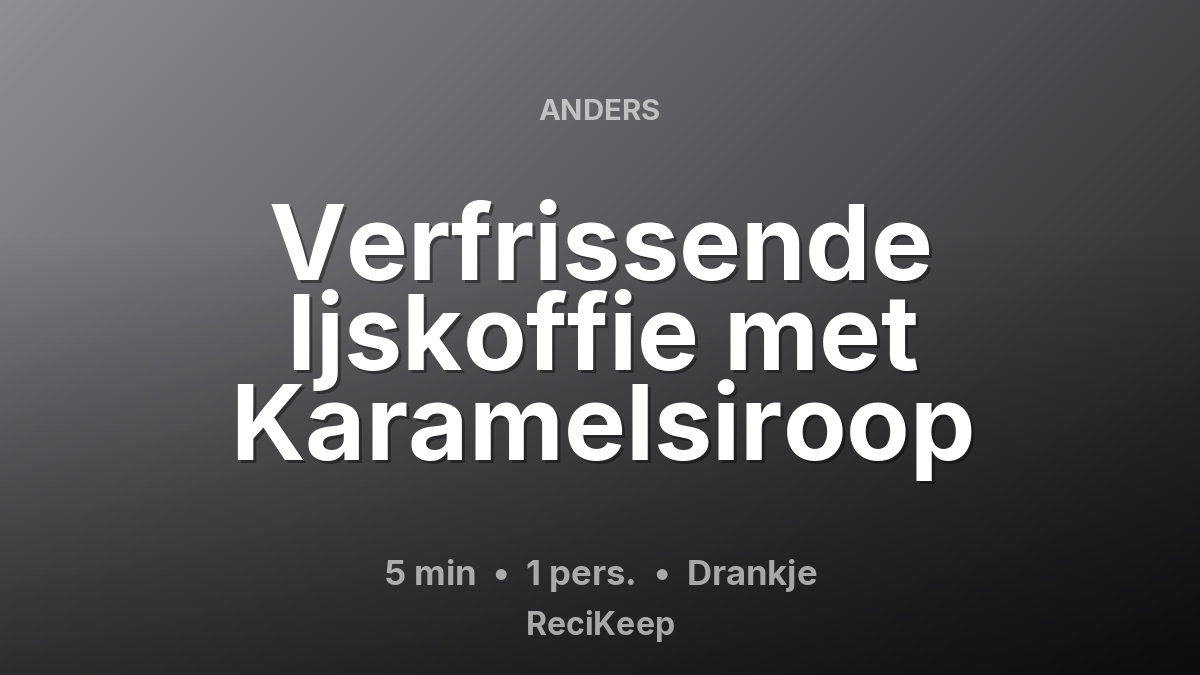 Receptkaart Verfrissende Ijskoffie met Karamelsiroop – Drankje