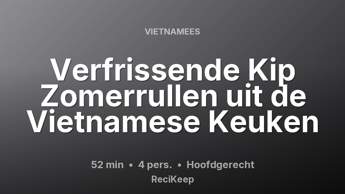 Receptkaart Verfrissende Kip Zomerrullen uit de Vietnamese Keuken – Hoofdgerecht