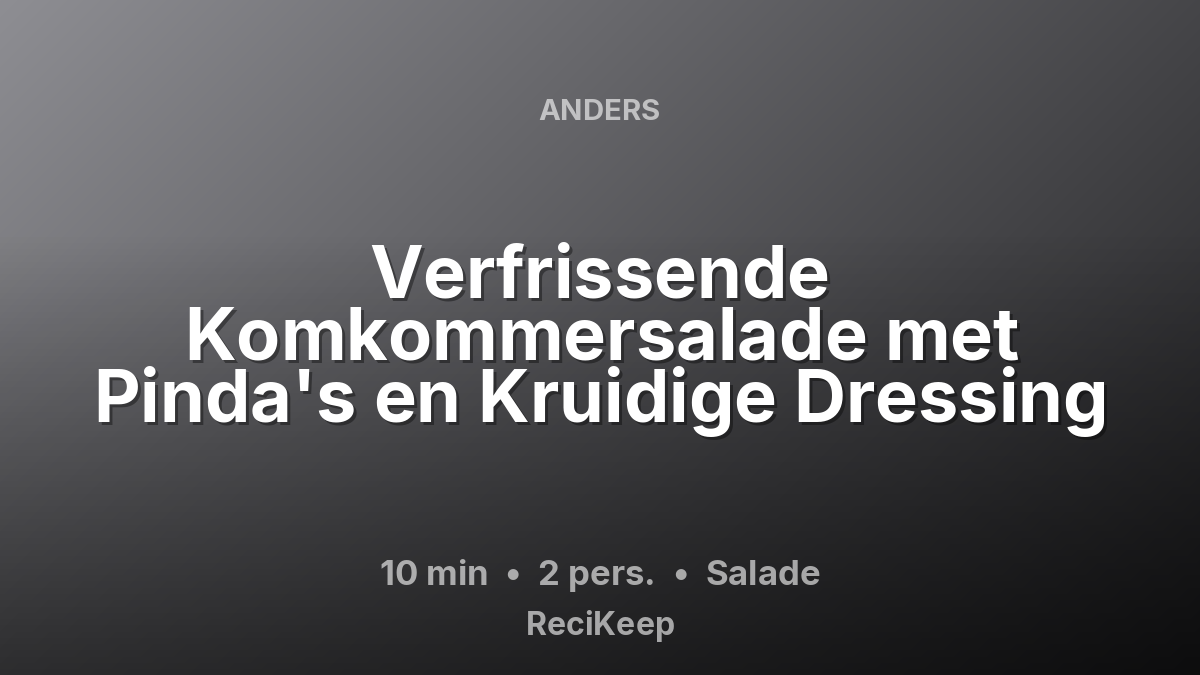 Receptkaart Verfrissende Komkommersalade met Pinda's en Kruidige Dressing – Salade