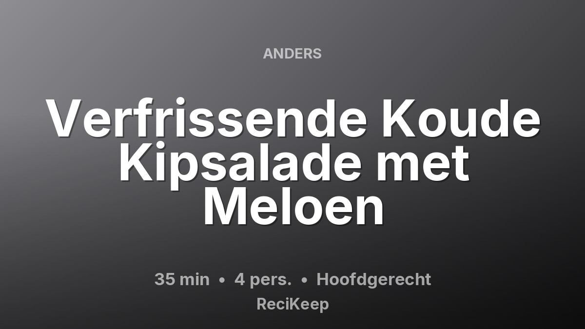 Receptkaart Verfrissende Koude Kipsalade met Meloen – Hoofdgerecht