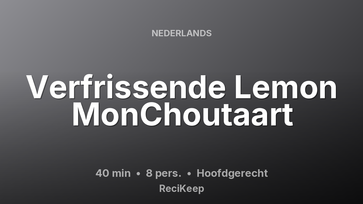 Receptkaart Verfrissende Lemon MonChoutaart – Hoofdgerecht