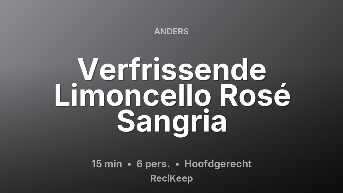 Receptkaart Verfrissende Limoncello Rosé Sangria – Hoofdgerecht