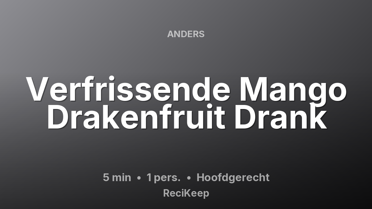 Receptkaart Verfrissende Mango Drakenfruit Drank – Hoofdgerecht