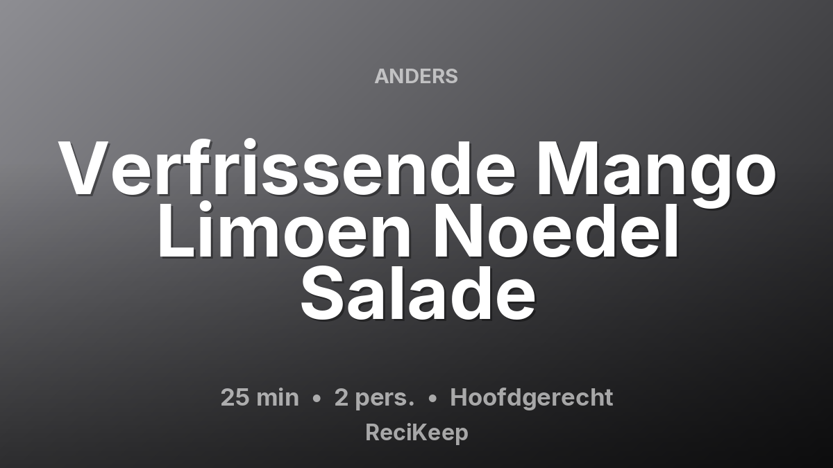 Receptkaart Verfrissende Mango Limoen Noedel Salade – Hoofdgerecht