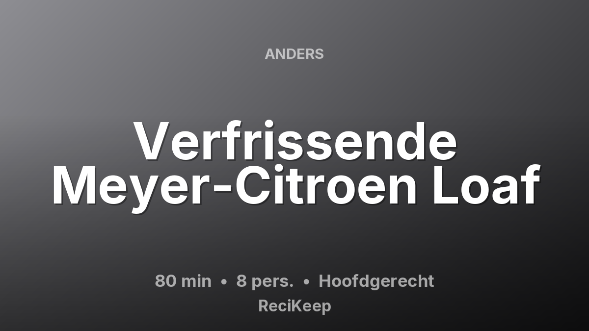 Receptkaart Verfrissende Meyer-Citroen Loaf – Hoofdgerecht