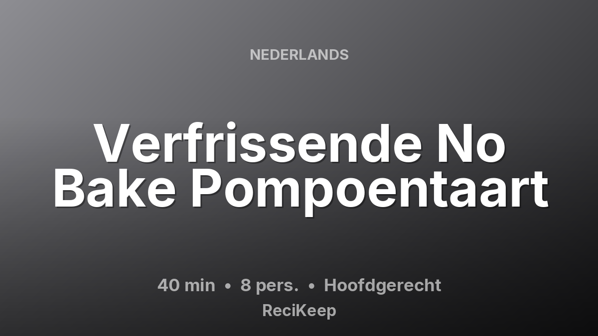 Receptkaart Verfrissende No Bake Pompoentaart – Hoofdgerecht