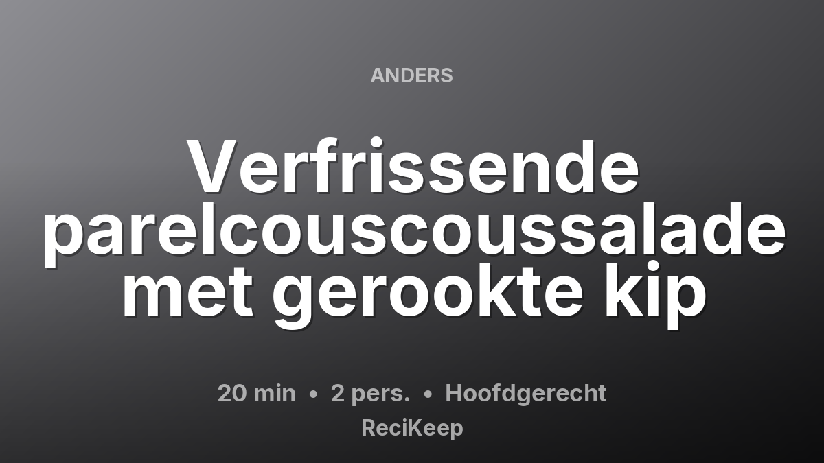 Receptkaart Verfrissende parelcouscoussalade met gerookte kip – Hoofdgerecht