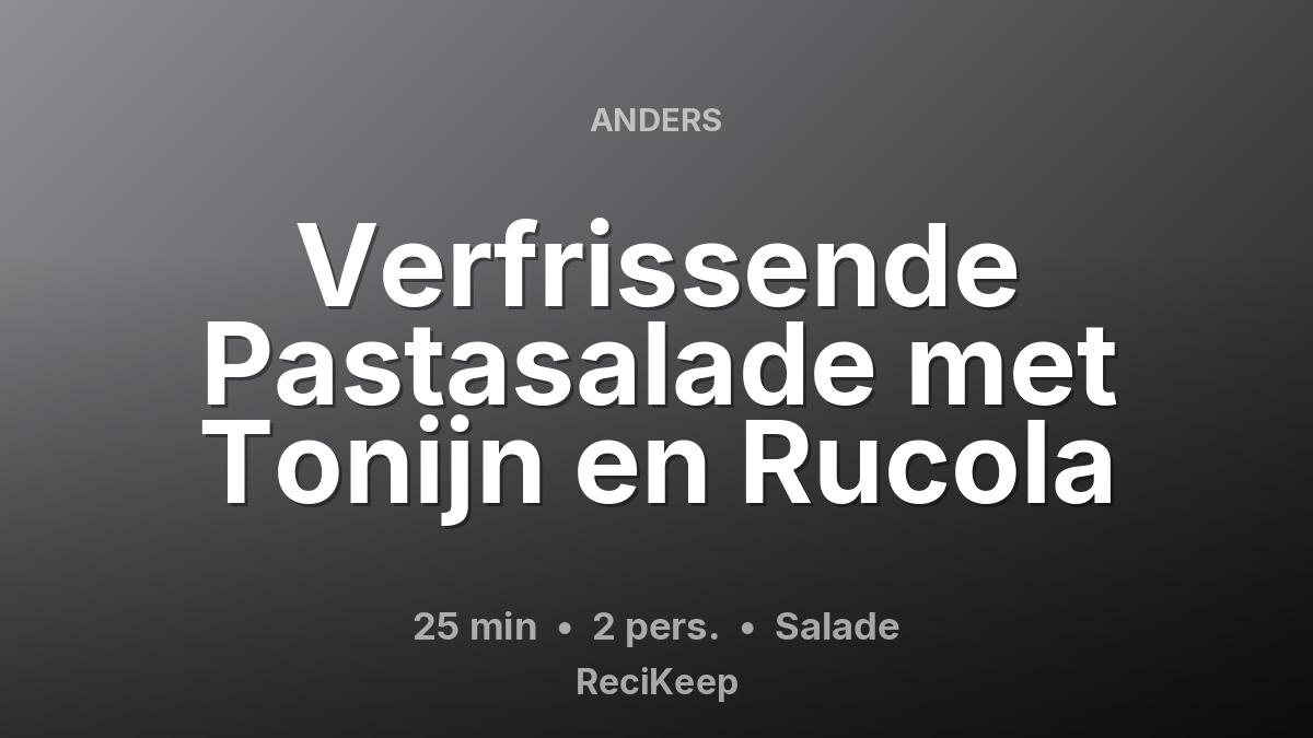 Receptkaart Verfrissende Pastasalade met Tonijn en Rucola – Salade