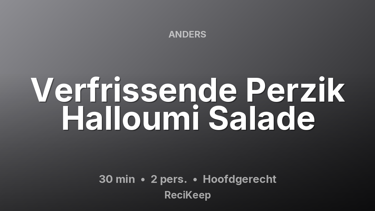 Receptkaart Verfrissende Perzik Halloumi Salade – Hoofdgerecht
