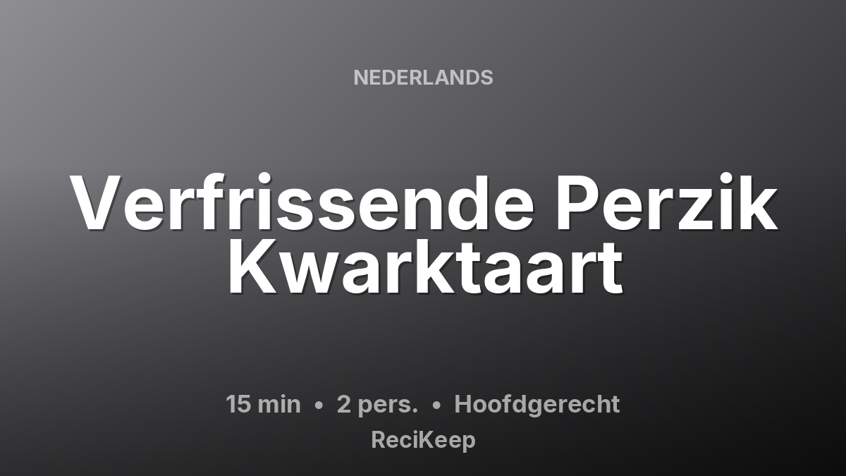 Receptkaart Verfrissende Perzik Kwarktaart – Hoofdgerecht