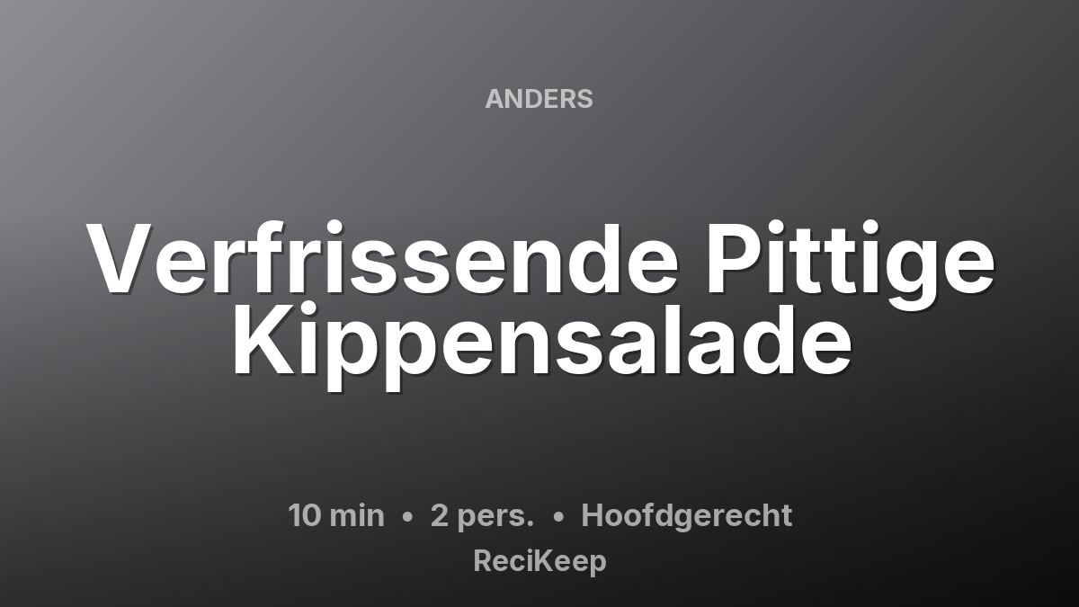 Receptkaart Verfrissende Pittige Kippensalade – Hoofdgerecht