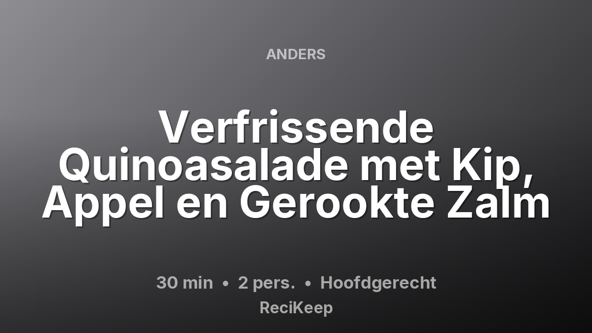 Receptkaart Verfrissende Quinoasalade met Kip, Appel en Gerookte Zalm – Hoofdgerecht