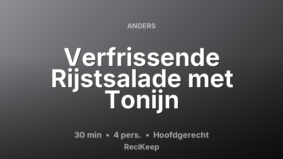 Receptkaart Verfrissende Rijstsalade met Tonijn – Hoofdgerecht