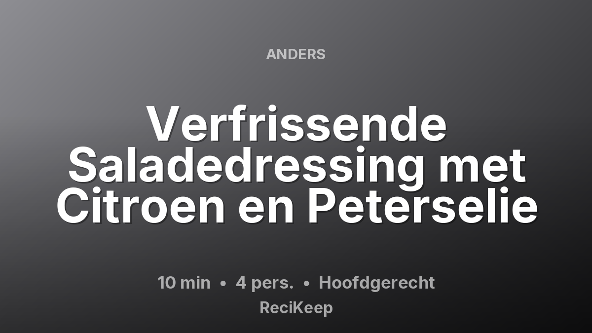 Receptkaart Verfrissende Saladedressing met Citroen en Peterselie – Hoofdgerecht