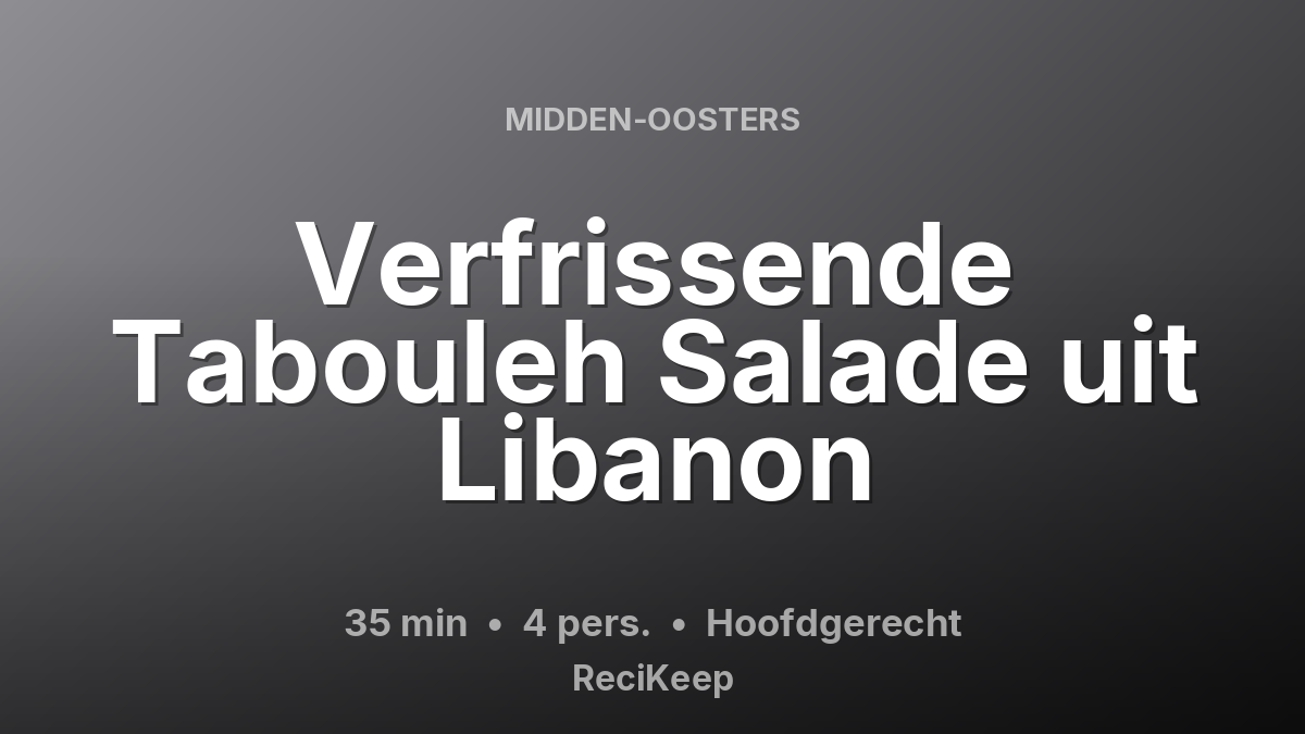 Receptkaart Verfrissende Tabouleh Salade uit Libanon – Hoofdgerecht