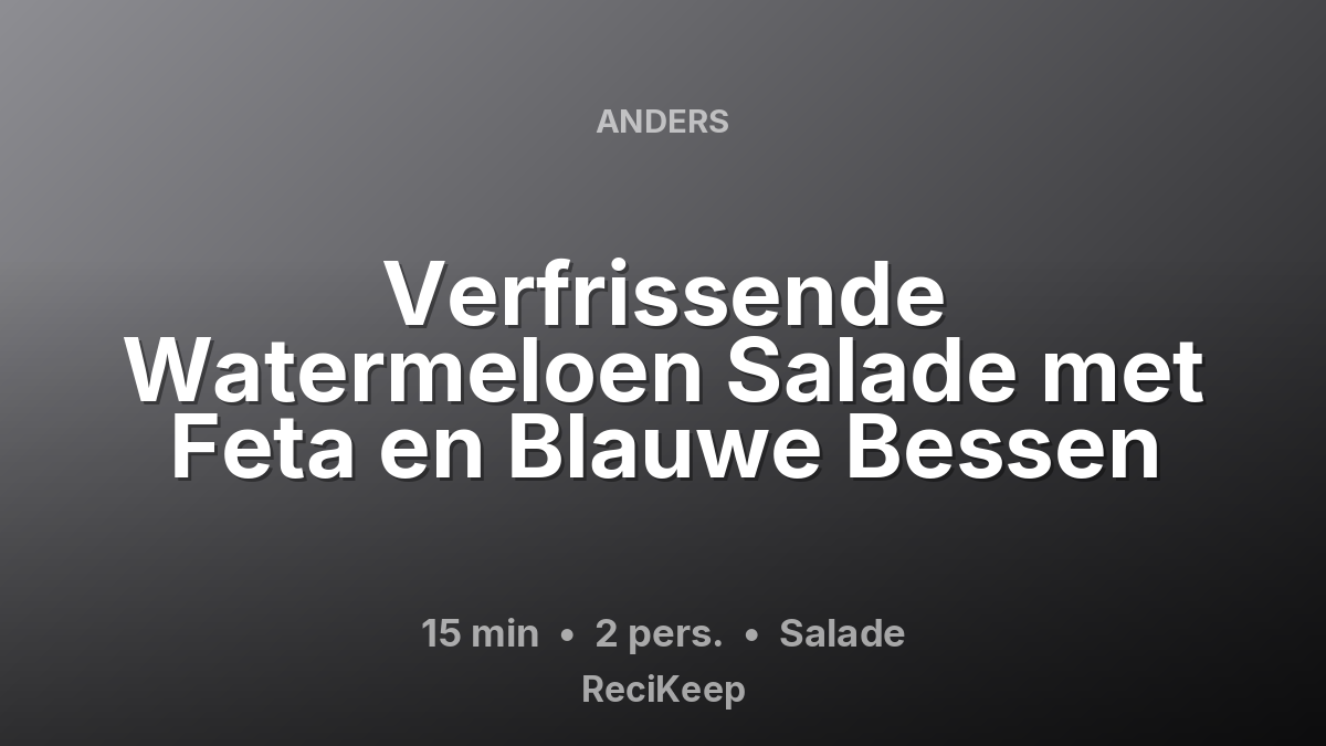 Receptkaart Verfrissende Watermeloen Salade met Feta en Blauwe Bessen – Salade