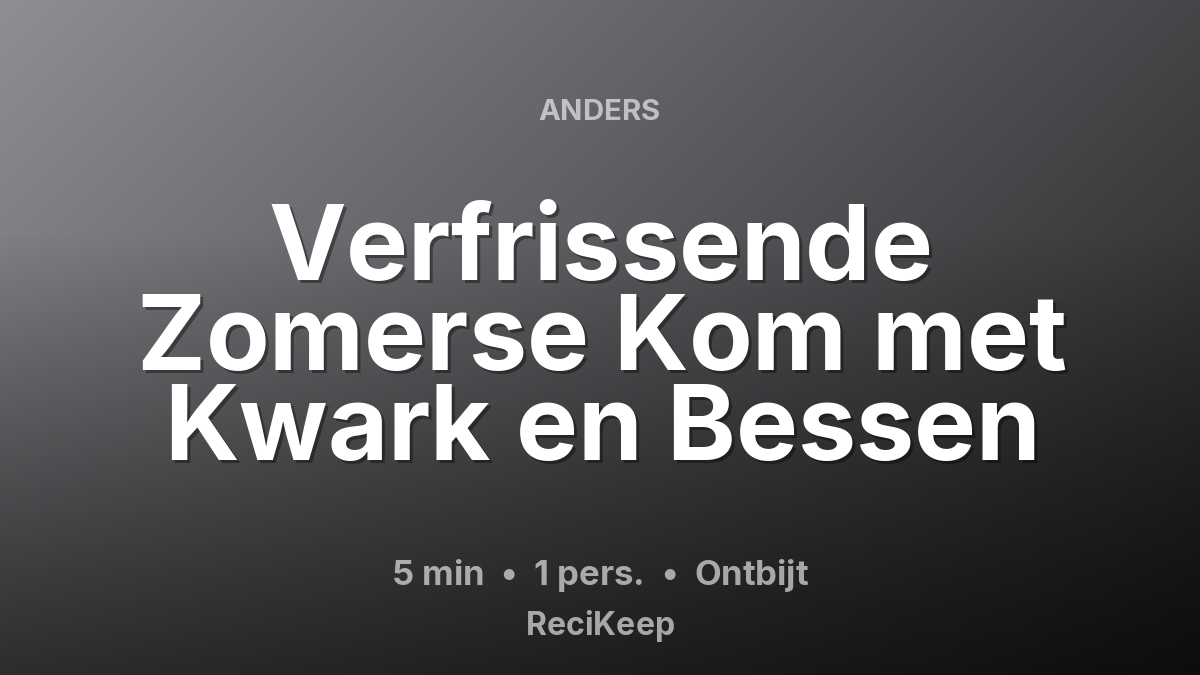 Receptkaart Verfrissende Zomerse Kom met Kwark en Bessen – Ontbijt