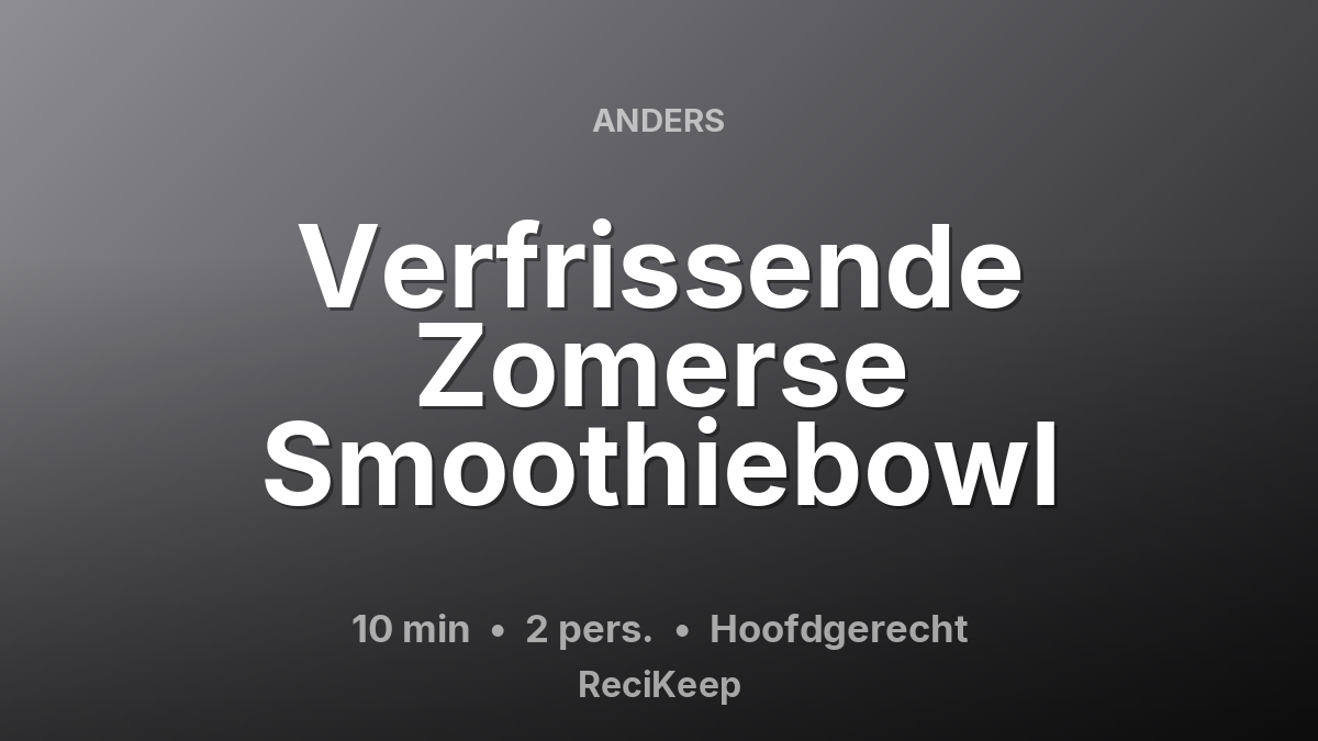 Receptkaart Verfrissende Zomerse Smoothiebowl – Hoofdgerecht