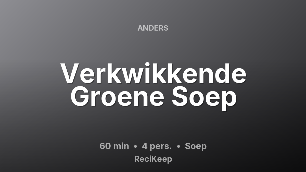 Receptkaart Verkwikkende Groene Soep – Soep
