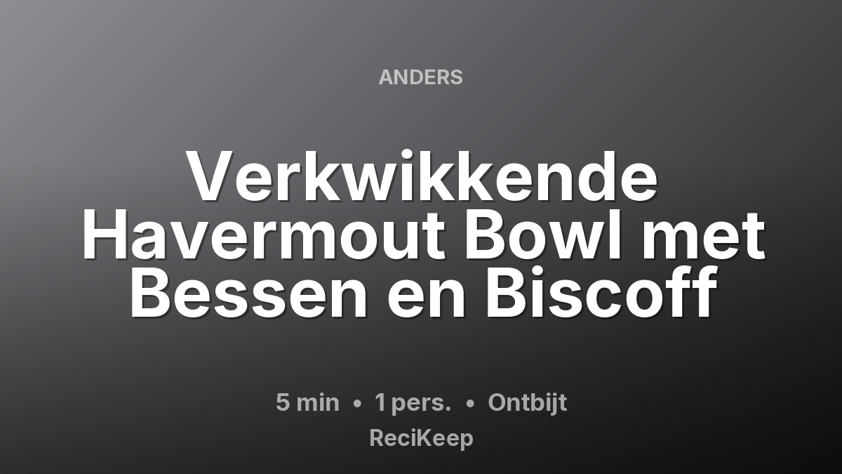 Receptkaart Verkwikkende Havermout Bowl met Bessen en Biscoff – Ontbijt