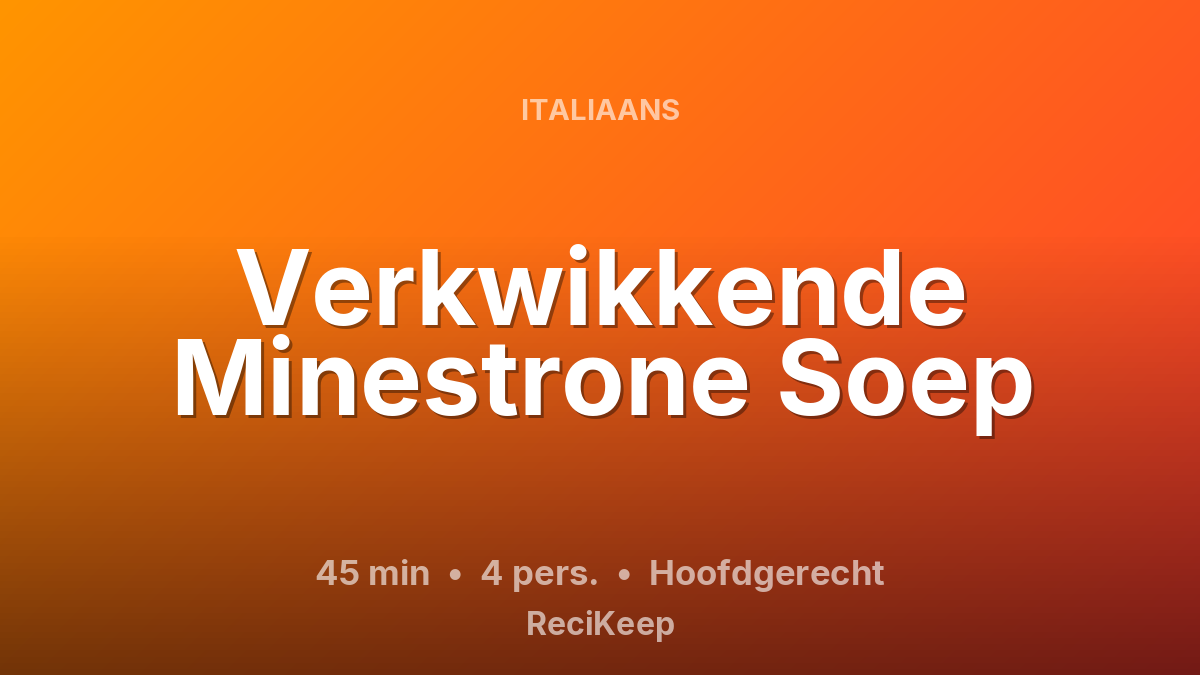 Receptkaart Verkwikkende Minestrone Soep – Hoofdgerecht