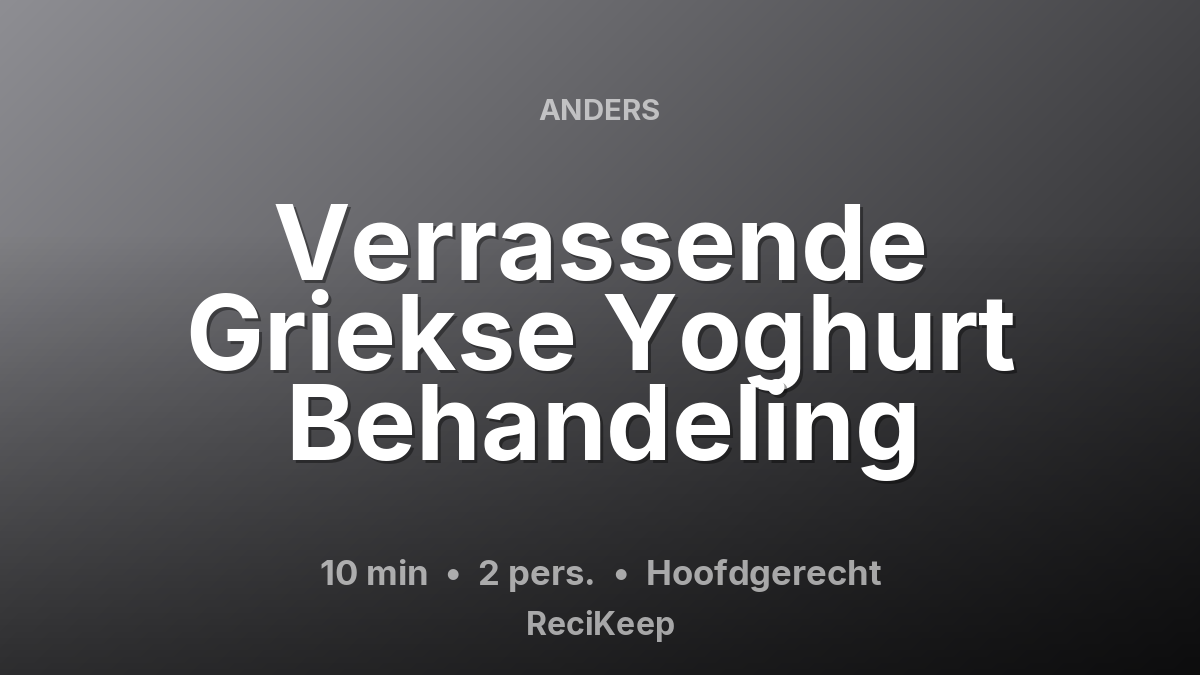Receptkaart Verrassende Griekse Yoghurt Behandeling – Hoofdgerecht