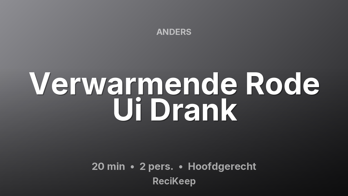 Receptkaart Verwarmende Rode Ui Drank – Hoofdgerecht